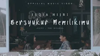 bersyukur memilikimu isqia hijri official music video 