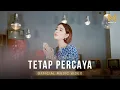 Download Lagu TETAP PERCAYA - PUTRI SIAGIAN (OFFICIAL MUSIC VIDEO)