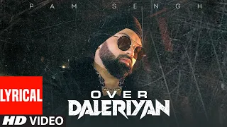 Over Daleriyan (Lyrical) | Pam Sengh | Latest Punjabi Songs 2022 | New Punjabi Song