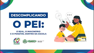 Descomplicando o PEI - O real, o imaginário e o possível dentro da escola