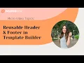Reusable Header and Footer in Template Builder