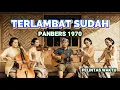 Lagu 🎵 TERLAMBAT SUDAH – PANBERS 1970 | Cover Versi Keroncong Klasik – Pelintas Waktu-Cover Ai