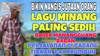 bikin nangis jutaan orang lagu minang paling sedih barek manangguang baban perjalanan padang tiakar