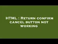 HTML Return confirm cancel button not working