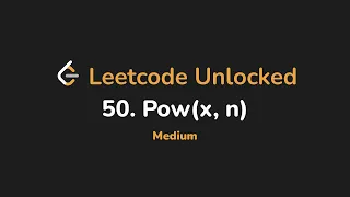 50 Pow x n Leetcode Unlocked - Python