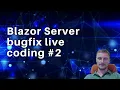 Blazor Server bugfix live coding