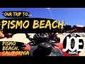 Our trip to PISMO BEACH Oceano Dunes ATV s and a Pismo Beach MUST TRY eats