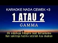 Download Lagu Gamma - 1 atau 2 (Karaoke Nada Wanita) Female Key +3