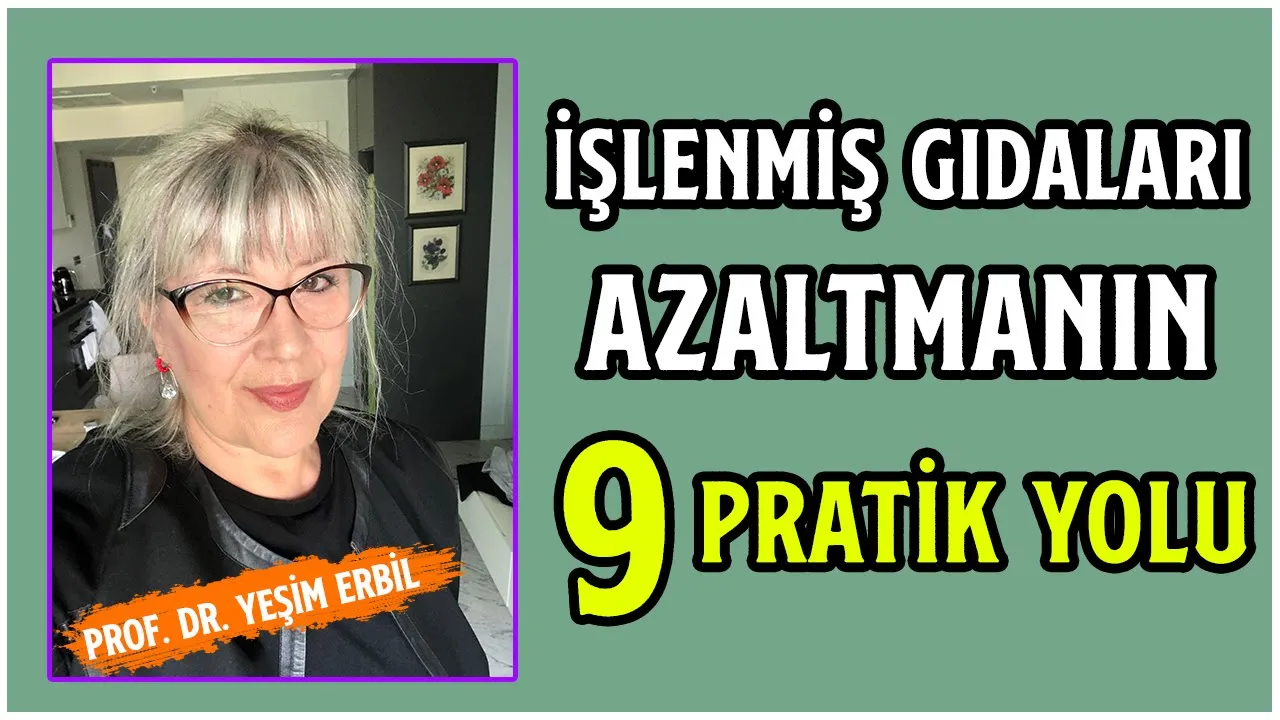 İşlenmiş Gıdaları Azaltmanın 9 Pratik Yolu | Sağlığımız İçin Yapmamız Gerekenler