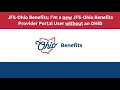 JFS-Ohio Benefits I m a New JFS-Ohio Benefits Provider Portal User without an OHID