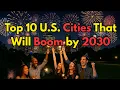 Top 10 U S Cities That Will Boom By 2030