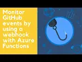 Monitor GitHub events by using a webhook with Azure Functions