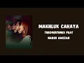 Makhluk Cahaya - The Overtunes ft Nadin Amizah (Lyric Lagu)