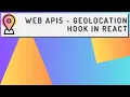 Web APIs - Geolocation Hook in React