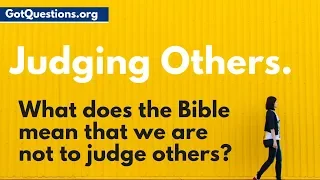 what does the bible mean when it says do not judge gotquestions org