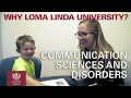Why Loma Linda University - Communication Sciences and Disorders