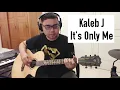 Download Lagu Kaleb J - It's Only Me (Fingerstyle)