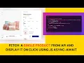Fetching and Displaying Single Product from API JavaScript Tutorial