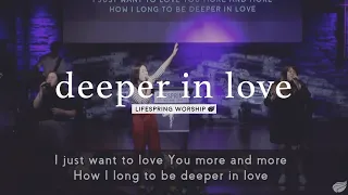 Download Deeper in Love- Lifespring Worship MP3