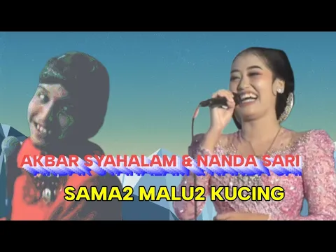 Download MP3 AKBAR SYAHALAM \u0026 NANDA SARI SAMA2 MALU MALU KUCING