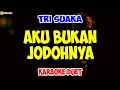 Download Lagu TRI SUAKA ‼️ AKU BUKAN JODOHNYA ‼️ VOKAL COWOK ‼️ ( KARAOKE DUET )