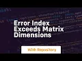 error index exceeds matrix dimensions