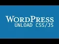 WordPress How to unload CSS and JS JavaScripts on unneeded pages