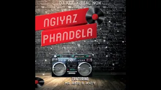 dj ace u0026 real nox ngiyaz phandela official audio ft mr abie u0026 andy