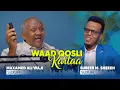 Waad qosli kartaa || Sheekooyinka iyo taariikhda wariye Maxamed Cali Waji || Gacal Podcast