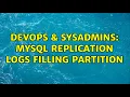DevOps SysAdmins MySQL Replication Logs Filling Partition
