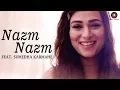 Download Lagu Nazm Nazm feat. Sumedha Karmahe | Bareilly Ki Barfi | Sumedha Karmahe | Arko