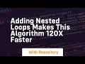 adding nested loops makes this algorithm 120x faster