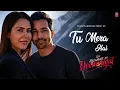 Download Lagu Tu Mera Hai Song | EK DEEWANE KI DEEWANIYAT | Harshvardhan Rane | Sonam Bajwa