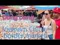 Download Lagu DONG DANG MARKET, VIETNAM-CHINA BORDER MARKET
