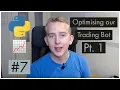 Trading Bot in Python - Optimising our Trading Bot Pt 1