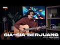 Download Lagu SIA-SIA BERJUANG - ZIDAN ft. TRI SUAKA | ANGGA CANDRA COVER