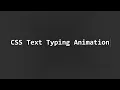 Create a Typewriter Effect Animation Using Only CSS HTML CSS Text Typing Animation