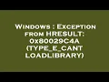 Windows Exception from HRESULT 0x80029C4A TYPE - E