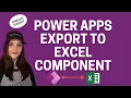 Power Apps Export to Excel Component