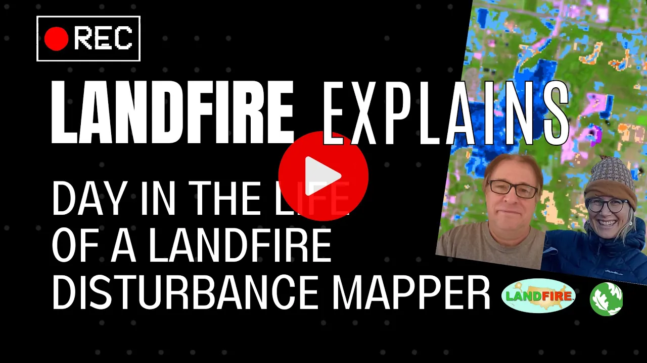 A Day in the Life of a LANDFIRE Disturbance Mapper