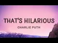 Download Lagu That's Hilarious - Charlie Puth (Lyrics)