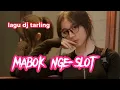 Download Lagu LAGU DJ MABOK NGE SLOT#lagutarlingdermayu