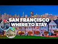 WHERE TO STAY IN SAN FRANCISCO Best Areas and Budget Hotels
