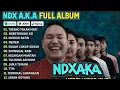 TANPA IKLAN. NDX AKA FULL ALBUM TERBARU VIRAL. KELINGAN MANTAN JARAN GOYANG KIMCIL KEPOLEN
