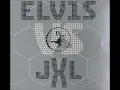 Elvis VS. JXL - A little less conversation