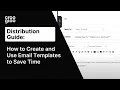 Distribution Guide How to Create and Use Email Templates to Save Time