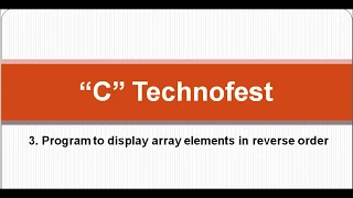 Display Array elements in reverse order in C language by C Technofest