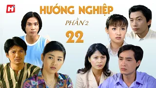 HƯỚNG NGHIỆP phần 2 tập 22 tình cảm Việt Nam đặc sắc/ Drama tâm lý Trí Quang, Khương Thịnh, Lê Khánh