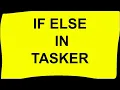 How to use IF ELSE Statements in Tasker
