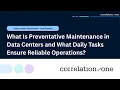 What Is Preventative Maintenance in Data Centers and What Daily Tasks Ensure Reliable Operations